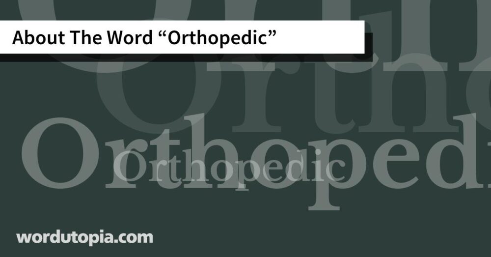 About The Word Orthopedic