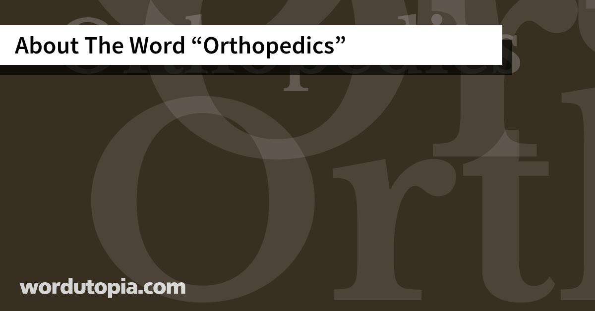 About The Word Orthopedics