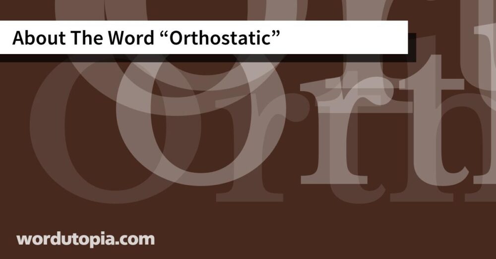 About The Word Orthostatic