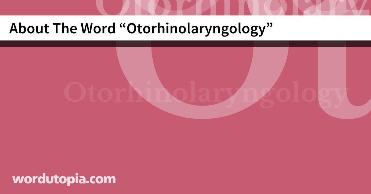 About The Word Otorhinolaryngology