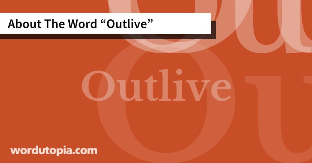 About The Word Outlive