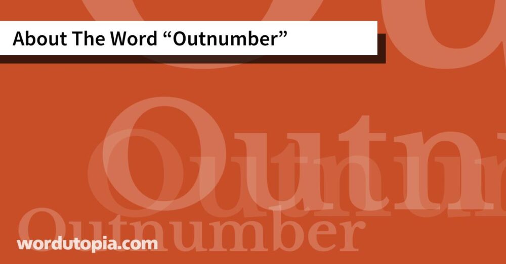 About The Word Outnumber