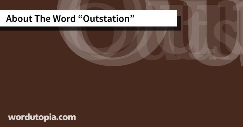 About The Word Outstation