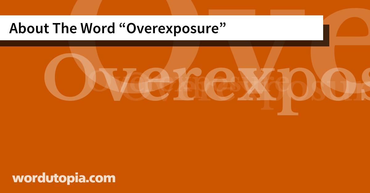 About The Word Overexposure