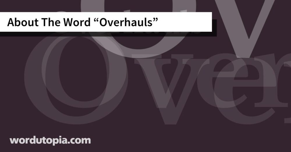 About The Word Overhauls
