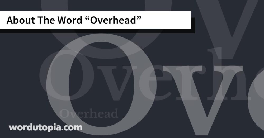 About The Word Overhead