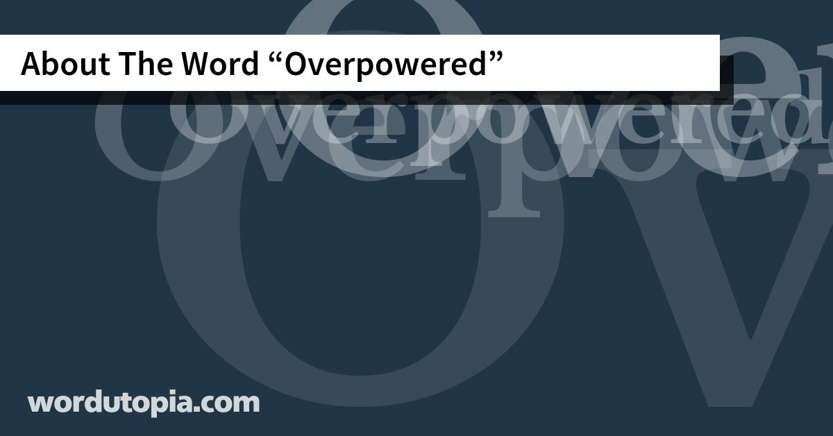 About The Word Overpowered