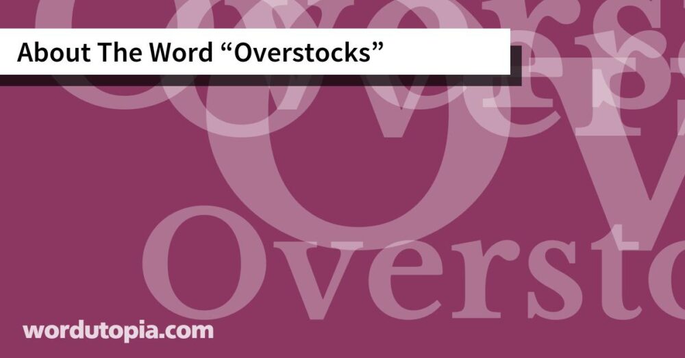 About The Word Overstocks