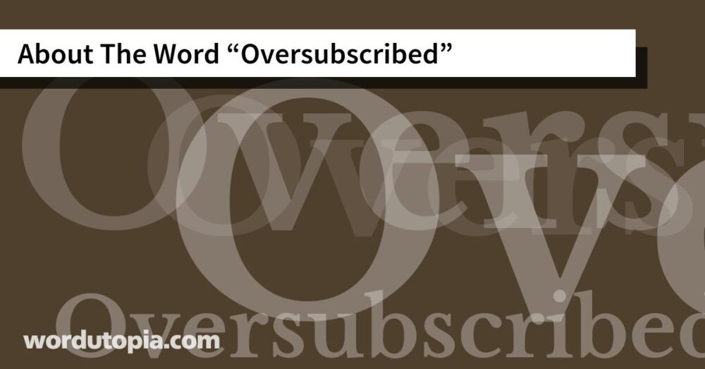 About The Word Oversubscribed