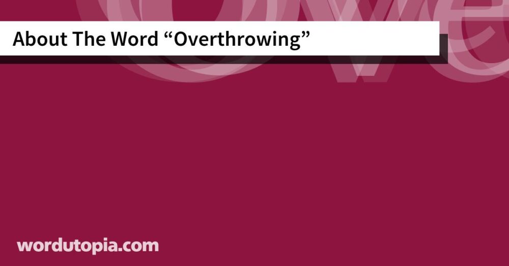 About The Word Overthrowing