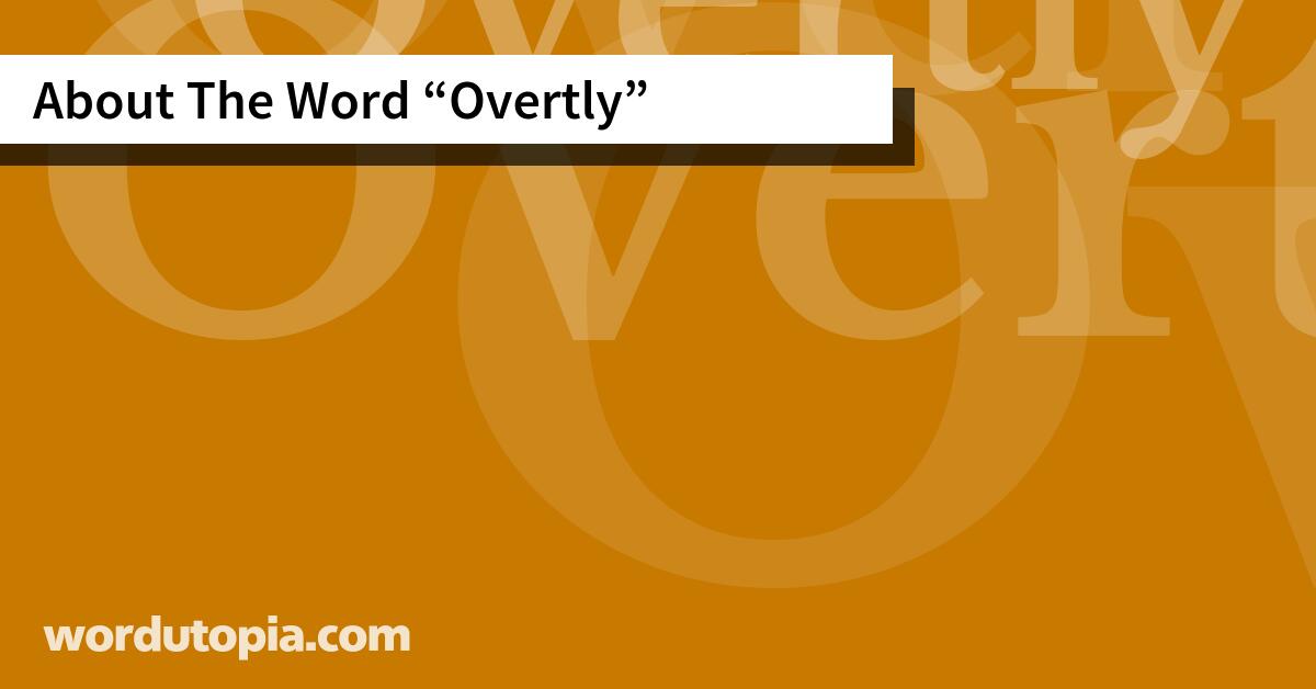 About The Word Overtly