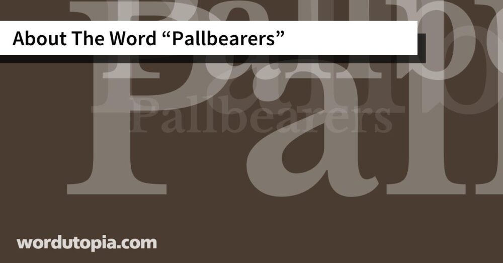 About The Word Pallbearers