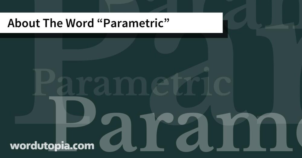 About The Word Parametric