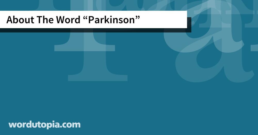 About The Word Parkinson