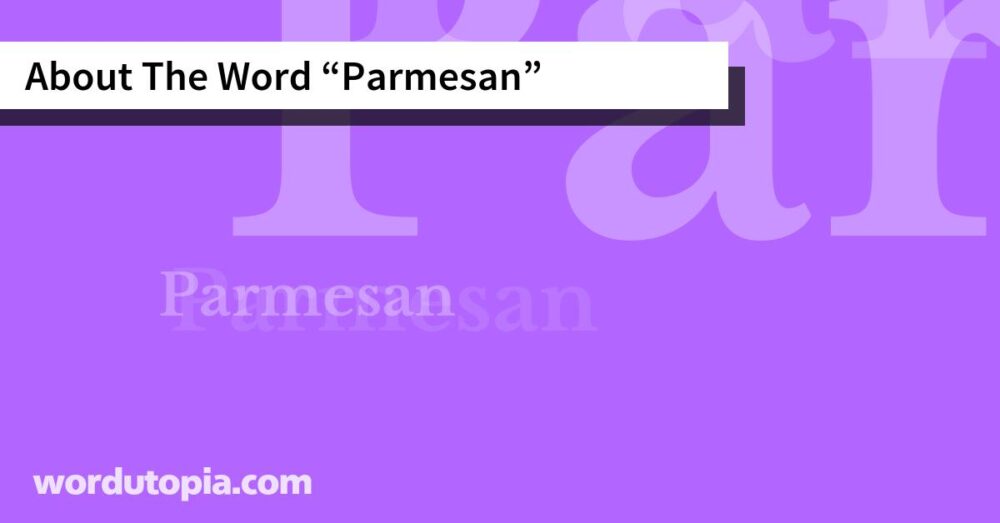 About The Word Parmesan