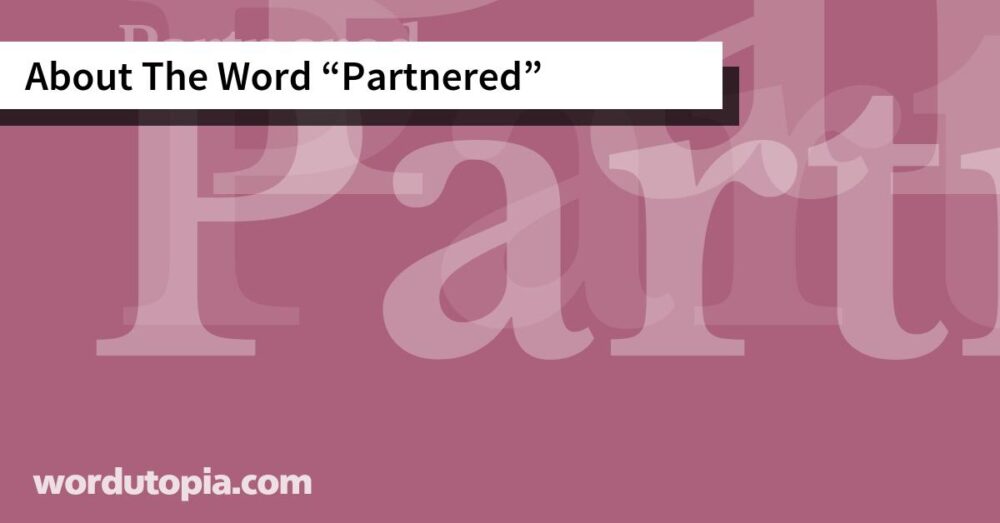 About The Word Partnered