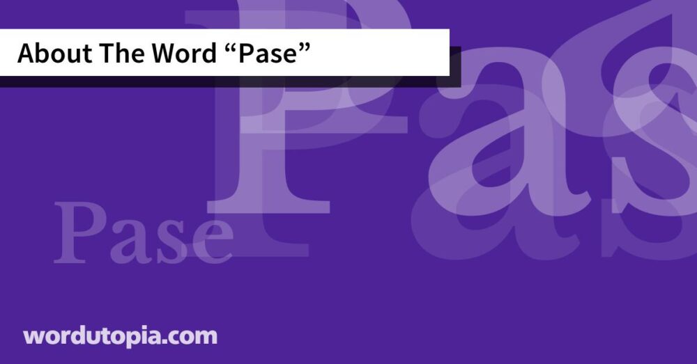 About The Word Pase