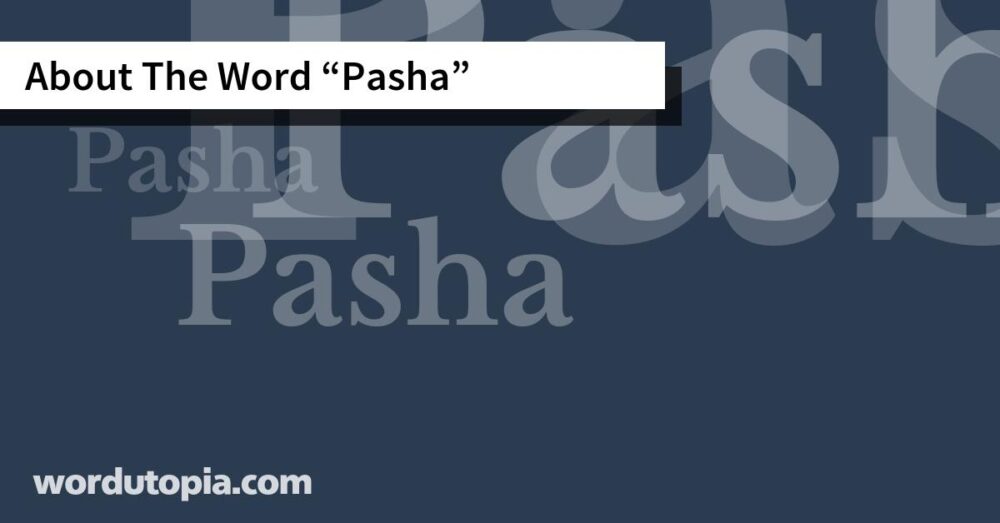 About The Word Pasha
