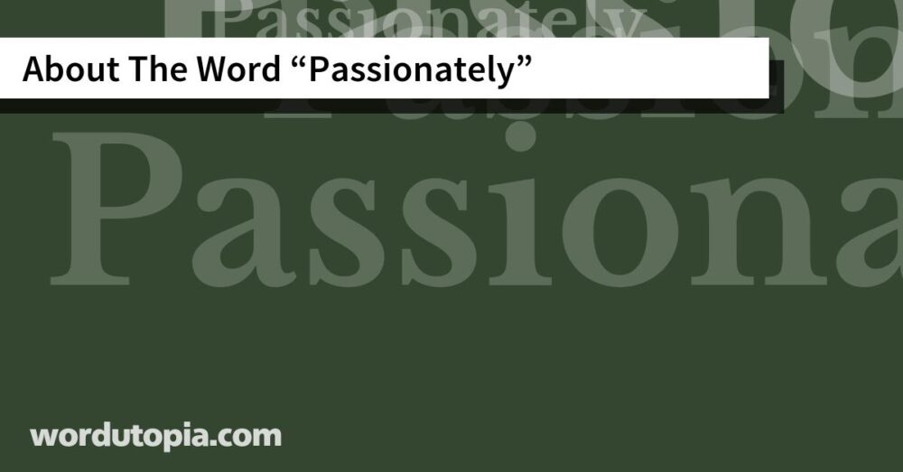 About The Word Passionately