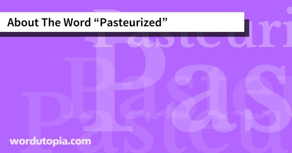 About The Word Pasteurized