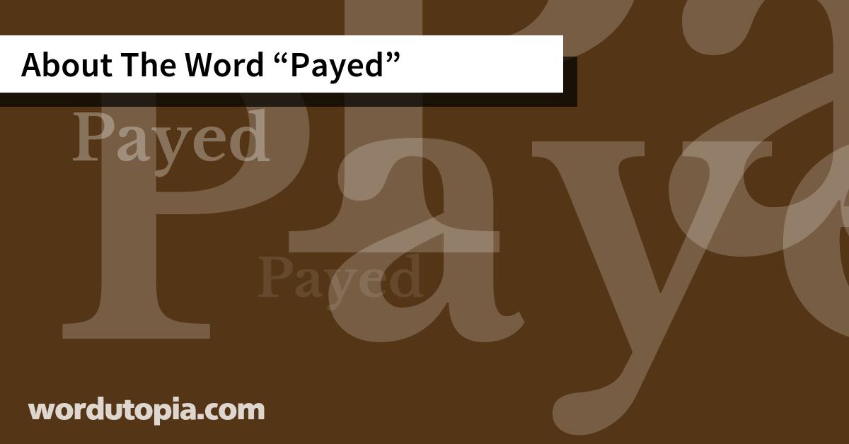 About The Word Payed