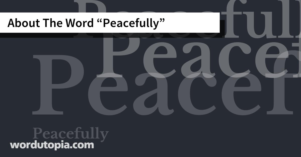 About The Word Peacefully