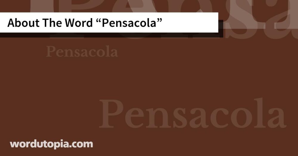 About The Word Pensacola