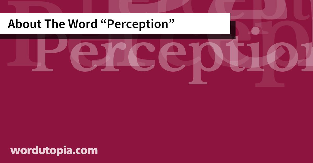 About The Word Perception