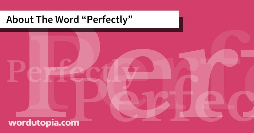 About The Word Perfectly