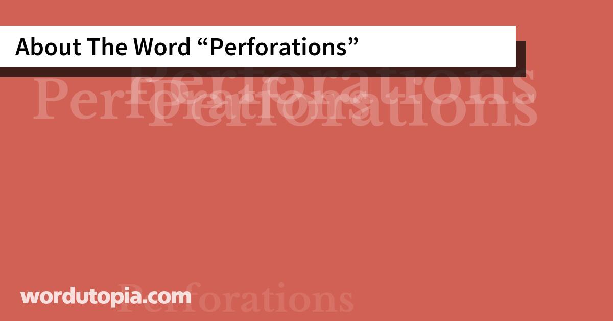 About The Word Perforations