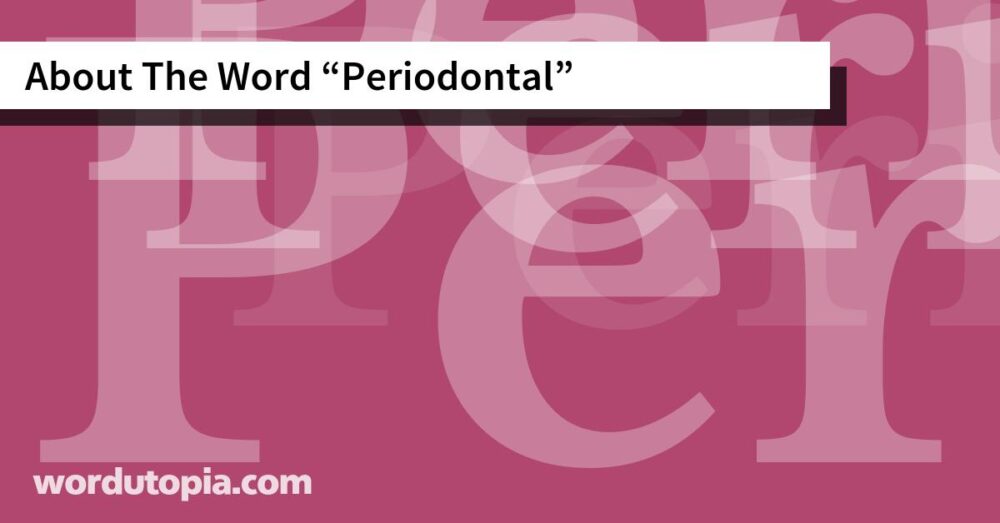 About The Word Periodontal