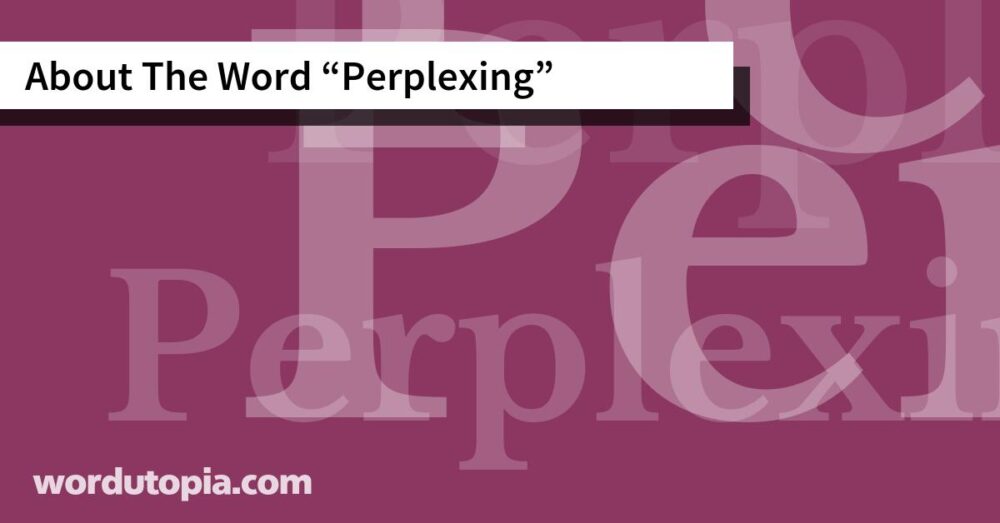 About The Word Perplexing