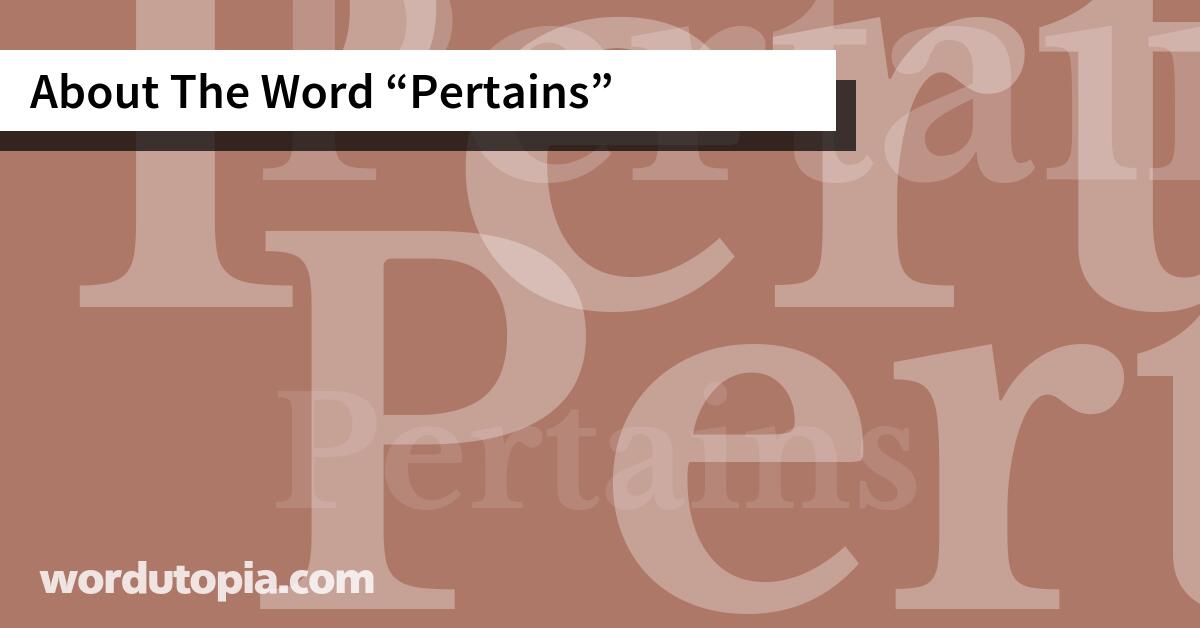 About The Word Pertains