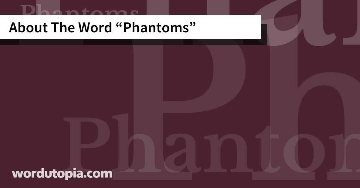 About The Word Phantoms