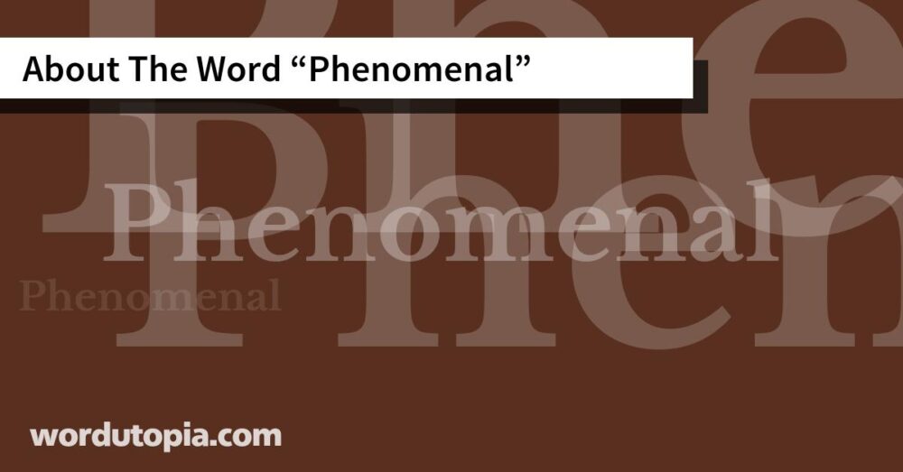 About The Word Phenomenal