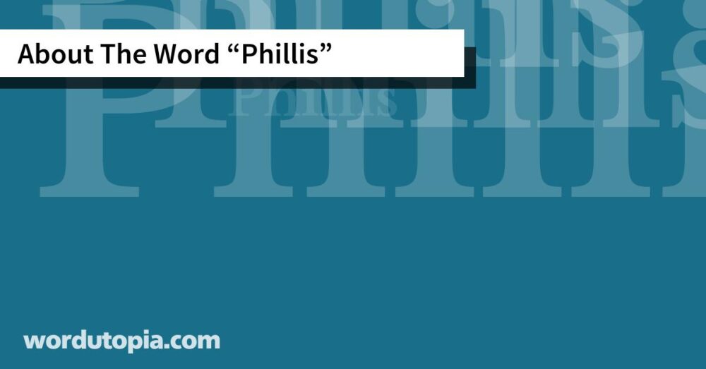 About The Word Phillis