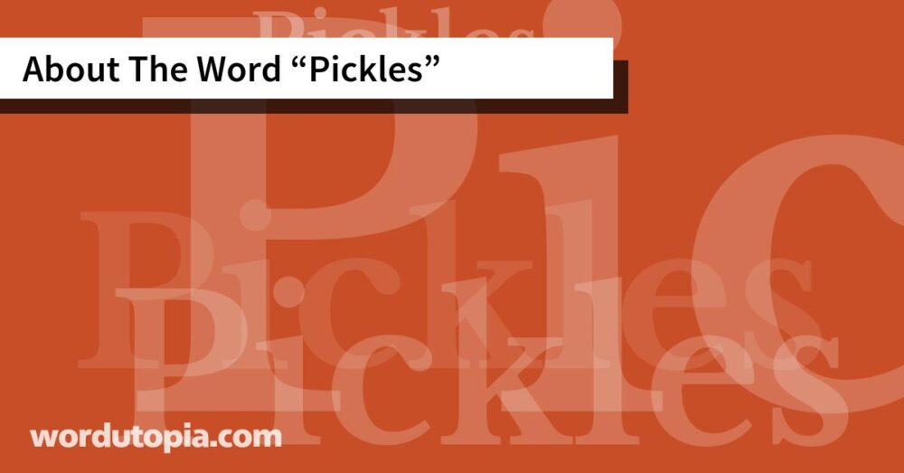 About The Word Pickles