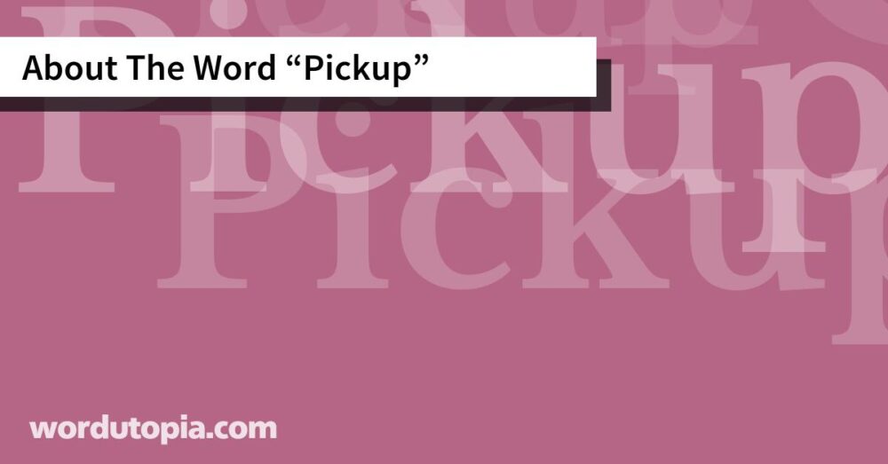 About The Word Pickup