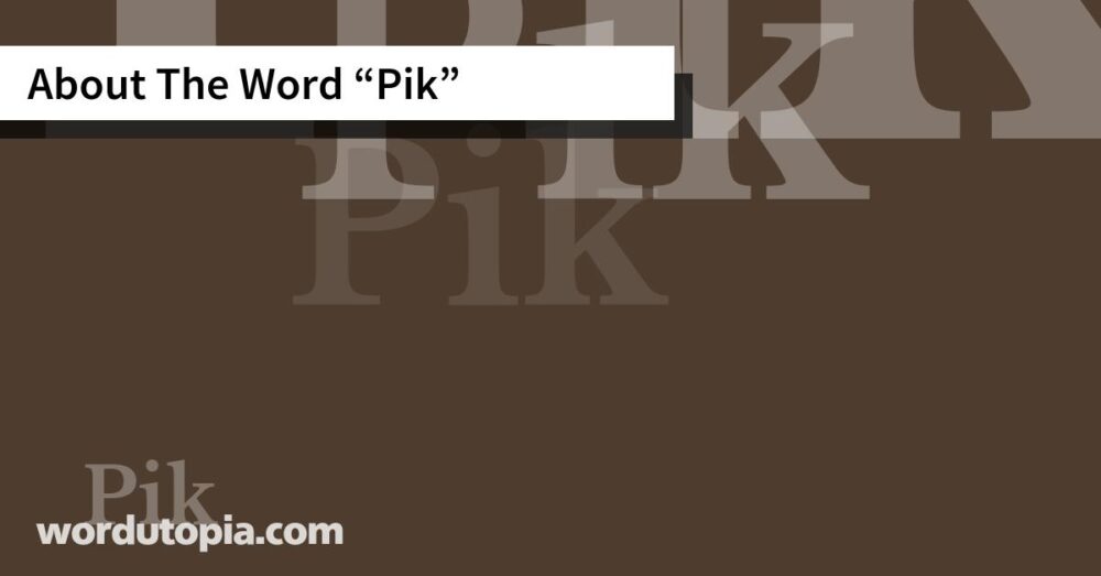 About The Word Pik