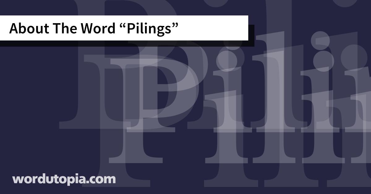 About The Word Pilings