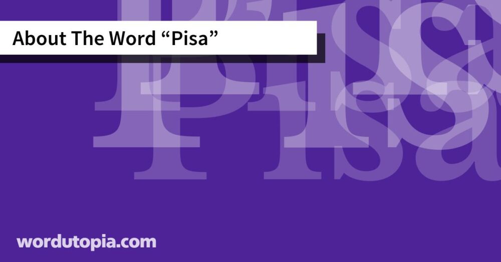 About The Word Pisa