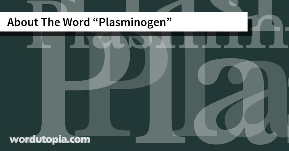 About The Word Plasminogen
