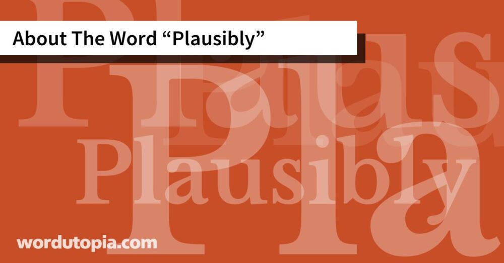 About The Word Plausibly