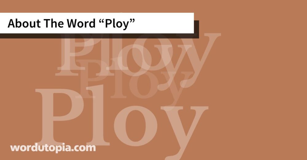 About The Word Ploy