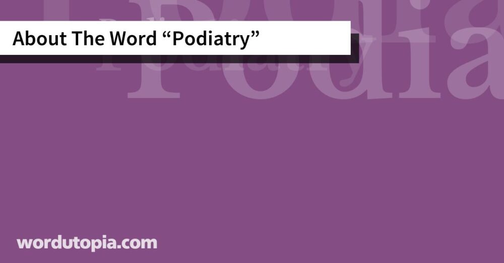 About The Word Podiatry