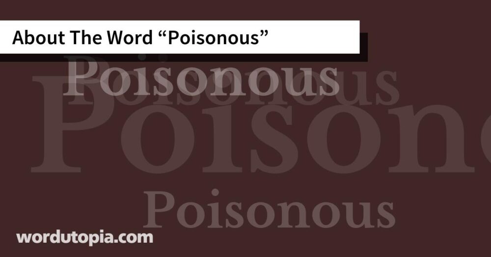 About The Word Poisonous