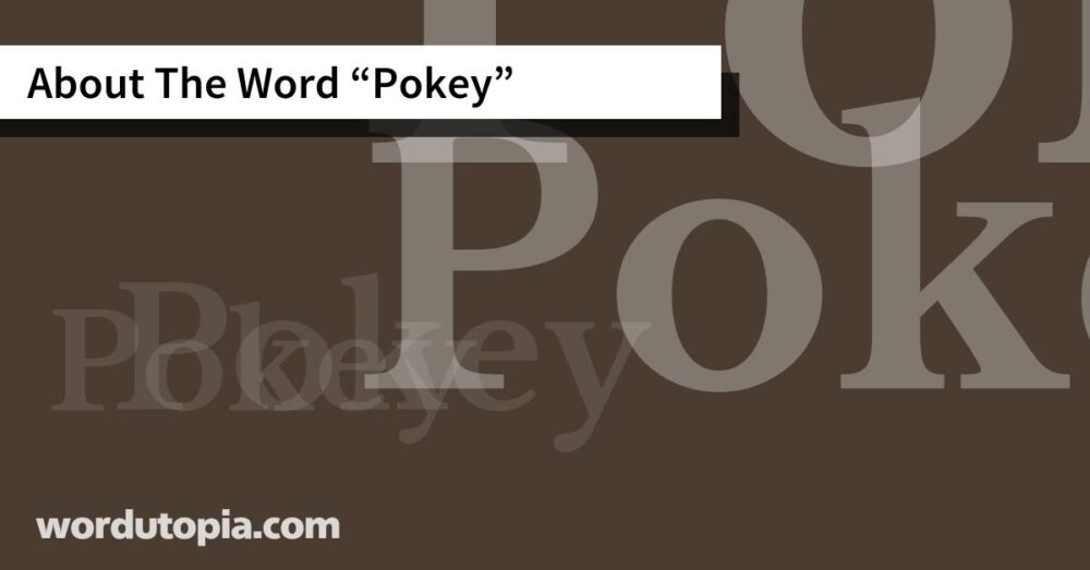 About The Word Pokey
