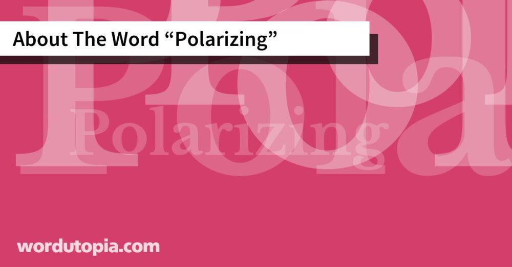 About The Word Polarizing