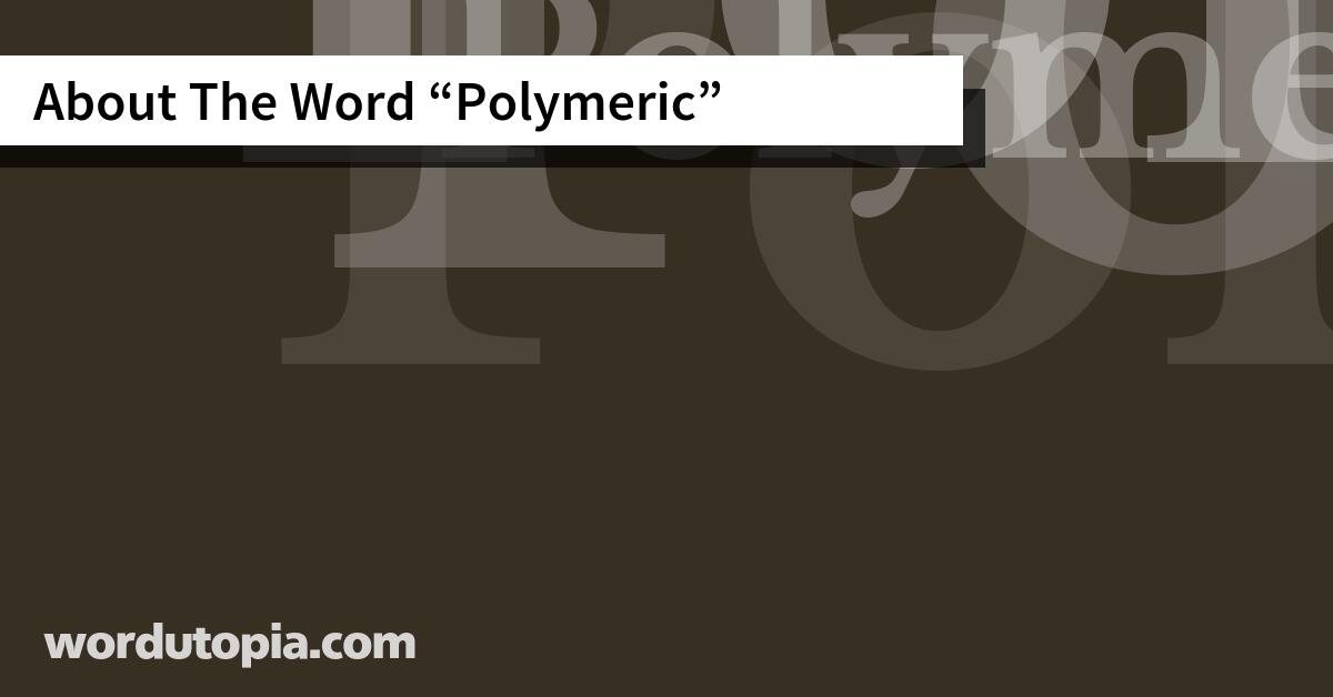 About The Word Polymeric