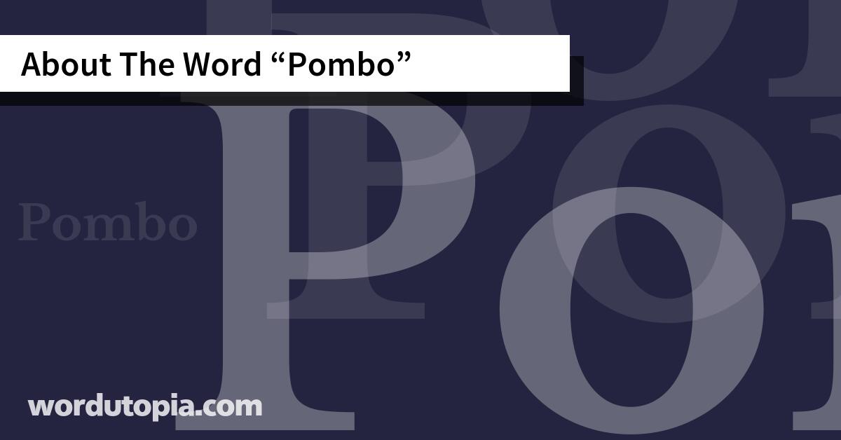 About The Word Pombo